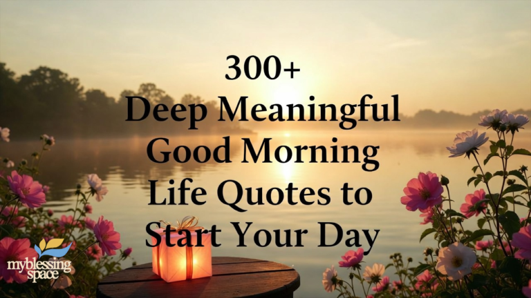 300+ Deep Meaningful Good Morning Life Quotes to Start Your Day